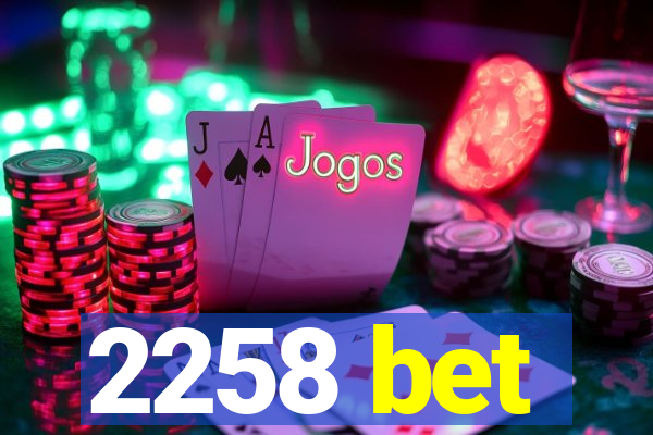 2258 bet